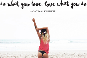 Visie Catwalk Junkie Do What You Love