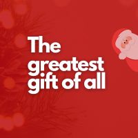 Greatest gifts of all