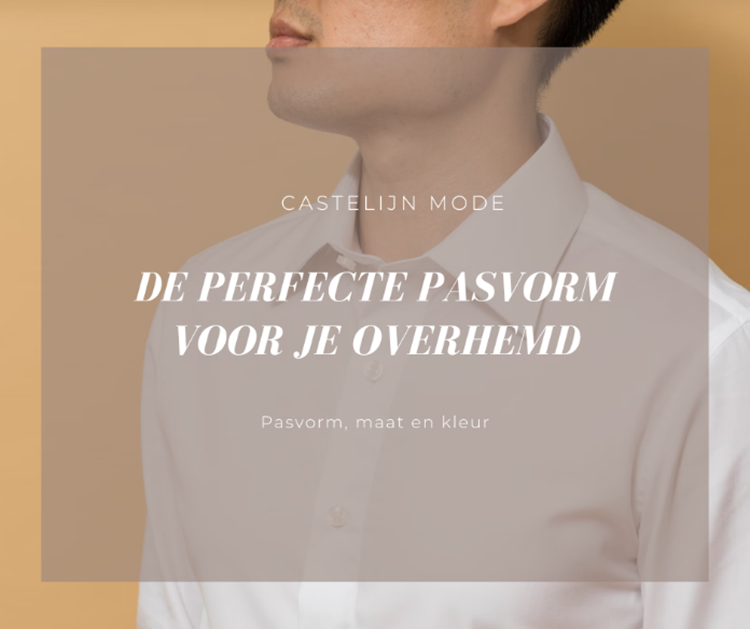 De perfecte pasvorm voor je overhemd