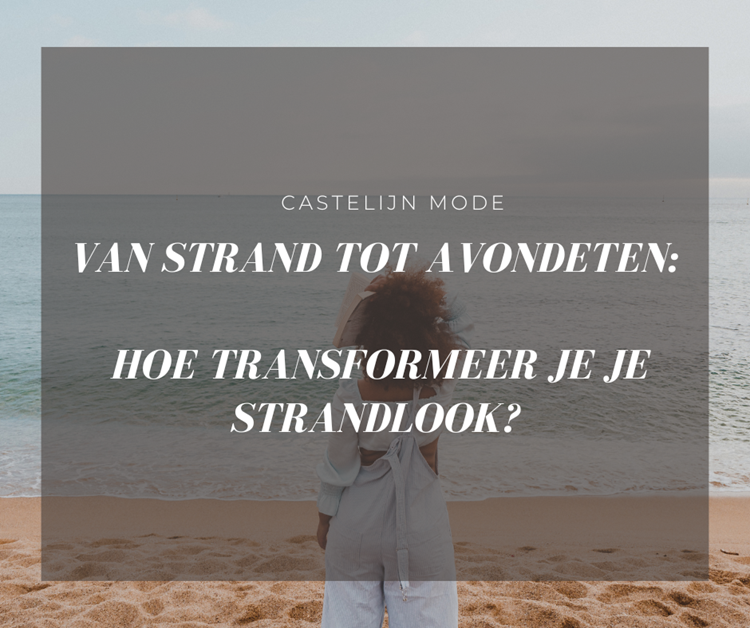 Van strand tot avondeten: Hoe transformeer je je strandlook?